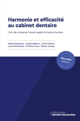 HARMONIE ET EFFICACITE AU CABINET DENTAIRE : L'art de conserver travail, argent et bonne humeur