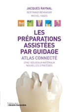 Les préparations assistées par guidage : Atlas connecté - RAYNAL, Jacques
