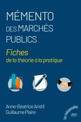 Mémento des marchés publics : Fiches de la théorie à la pratique - Guillaume Plaire