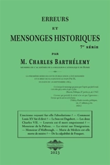 Erreurs et mensonges historiques 7 : Encore dix erreurs ou plutôt dix mensonges : ... - Charles Barthélemy