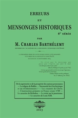 Erreurs et mensonges historiques 6 : Plus huit erreurs ou huit mensonges de moins : ... - Charles Barthélemy