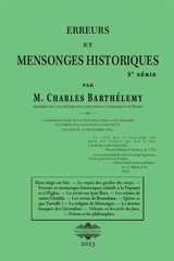 Erreurs et mensonges historiques 5 : Série 5 - Charles Barthélemy