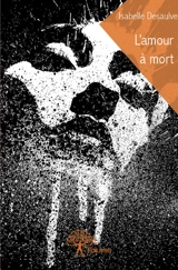 L'amour à mort - Isabelle Desaulve