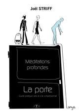 Méditations profondes : La Porte : Guide pratique vers le "Je" impersonnel - Joël Striff