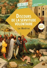 Discours de la servitude volontaire : texte intégral + dossier objectif bac : nouveau bac - Etienne de La Boétie
