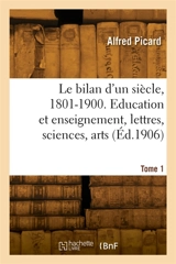 Le bilan d'un siècle, 1801-1900. Tome 1 - Edmond Picard