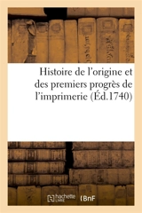 Histoire de l'origine et des premiers progrès de l'imprimerie - Prosper Marchand