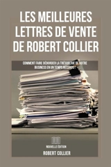 Les Meilleures Lettres de Vente de Robert Collier : Comment faire déborder la trésorerie de votre business en un temps record ! - Collier, Robert