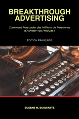 Breakthrough Advertising : Comment Persuader des Millions de Personnes d'Acheter Vos Produits - Schwartz, Eugene M.