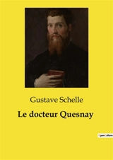 Le docteur Quesnay - Gustave Schelle