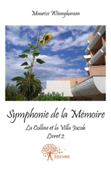 Symphonie de la mémoire : La Colline et la Villa Jacob – Livret 2 – - Maurice Winnykamen
