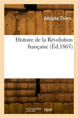 Histoire de la Révolution française - Adolphe Thiers
