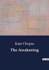 The Awakening : A Journey of Self-Discovery and Independence - Kate Chopin