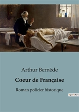 Coeur de Française : Roman policier historique - Arthur Bernède