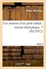 Les amours d'un petit soldat, roman dramatique Tome 3 - Arthur Bernède