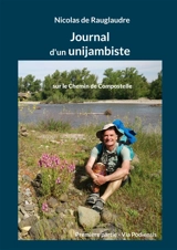 Journal d'un unijambiste sur le Chemin de Compostelle : Première partie : Via Podiensis - Nicolas de Rauglaudre