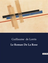 Le Roman De La Rose - Guillaume de Lorris