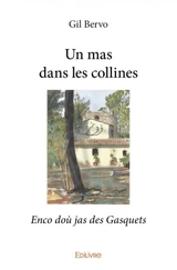 Un mas dans les collines : Enco doù jas des Gasquets - Gil Bervo