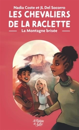 La montagne brisée : Les Chevaliers de la raclette T2 - Nadia COSTE