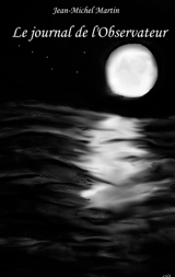 Le journal de l observateur : Les manuscrits complets - Jean-Michel Martin