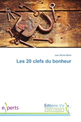 Les 20 clefs du bonheur - Jean-Michel Martin