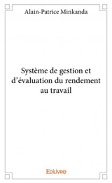 Système de gestion et d’évaluation du rendement au travail - Alain-Patrice Minkanda