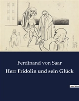 Herr Fridolin und sein Glück - Ferdinand von Saar