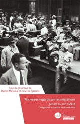 Nouveaux regards sur les migrations juives au XXe siècle : Catégoriser, accueillir, se reconstruire