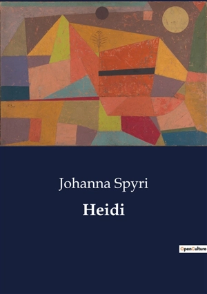 Heidi : A Heartwarming Tale of a Young Girl's Adventures in the Swiss Alps - Johanna Spyri