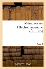 Mémoires sur l'électrodynamique. T1 - Jules Joubert