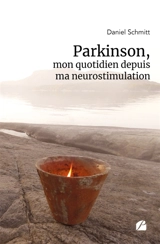 Parkinson, mon quotidien depuis ma neurostimulation - Daniel Schmitt