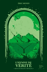 L'hymne de vérité : REVE OU REALITE : REVALITE - Eric Monin