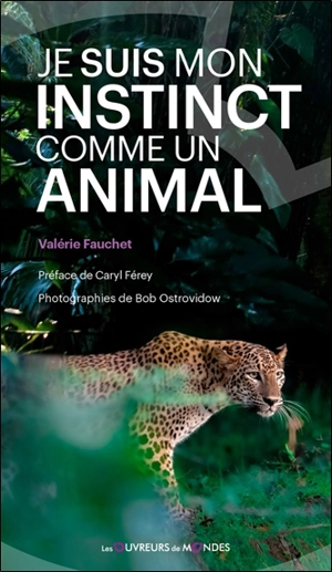 Je suis mon instinct comme un animal - Valérie Fauchet