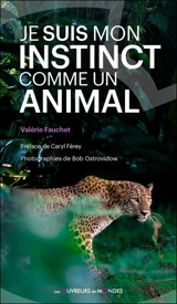 Je suis mon instinct comme un animal - Valérie Fauchet