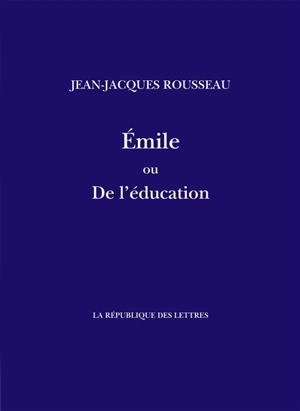 Emile ou De l'éducation - Jean-Jacques Rousseau