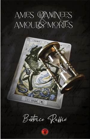 Ames damnées et amours mortes - Béatrice Ruffié