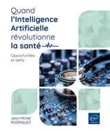Quand l'intelligence artificielle révolutionne la santé : opportunités et défis - Jean-Michel Rodriguez