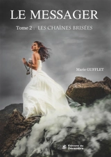 LE MESSAGER Tome 2 : Les Chaînes Brisées - Marie Gufflet