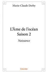 L'âme de l'océan : saison 2 : Naissance - Marie-Claude Derby