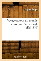 Voyage autour du monde, souvenirs d'un aveugle - François Arago