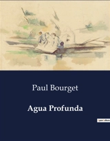 Agua Profunda - Paul Bourget