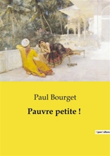 Pauvre petite ! - Paul Bourget