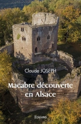 Macabre découverte en alsace - Claude Joseph