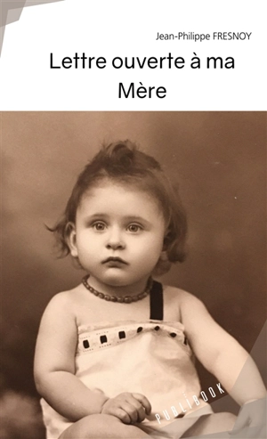 Lettre ouverte à ma mère - Jean-Philippe Fresnoy