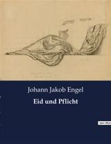 Eid und Pflicht : Ein moralisches Dilemma in Zeiten des Wandels - Johann Jakob Engel