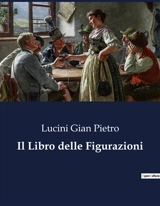 Il Libro delle Figurazioni - Gian Pietro Lucini