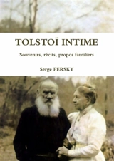 TOLSTOI INTIME Souvenirs, récits, propos familiers - Serge Persky