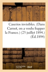 Caserios invisibles. Dans Carnot, on a voulu frapper la France. 23 juillet 1894. - Jean-Adolphe Decourdemanche