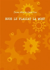 SOUS LE PLAGIAT LA MORT - Jean-Marie Charron
