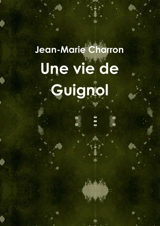 Une vie de Guignol - Jean-Marie Charron